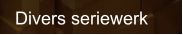 Divers seriewerk